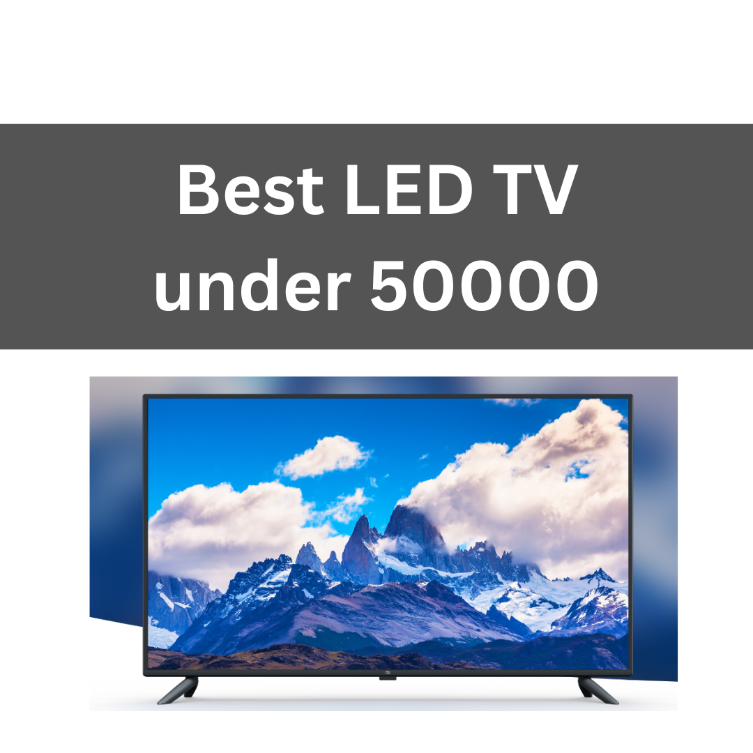 Best LED TV under 50000