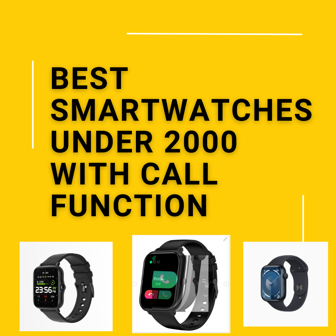 Best Smartwatches Under 2000 with Call Function